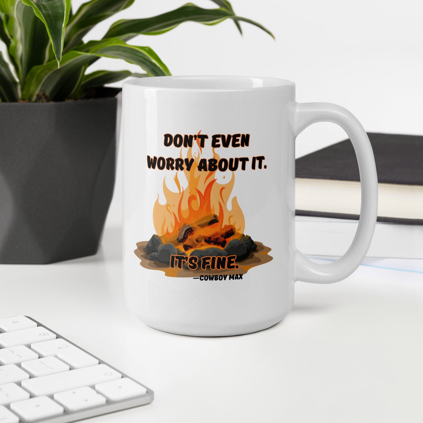 Don't Even Worry About It: White glossy mug