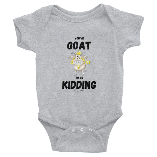 You’ve GOAT To Be Kidding: Infant Bodysuit