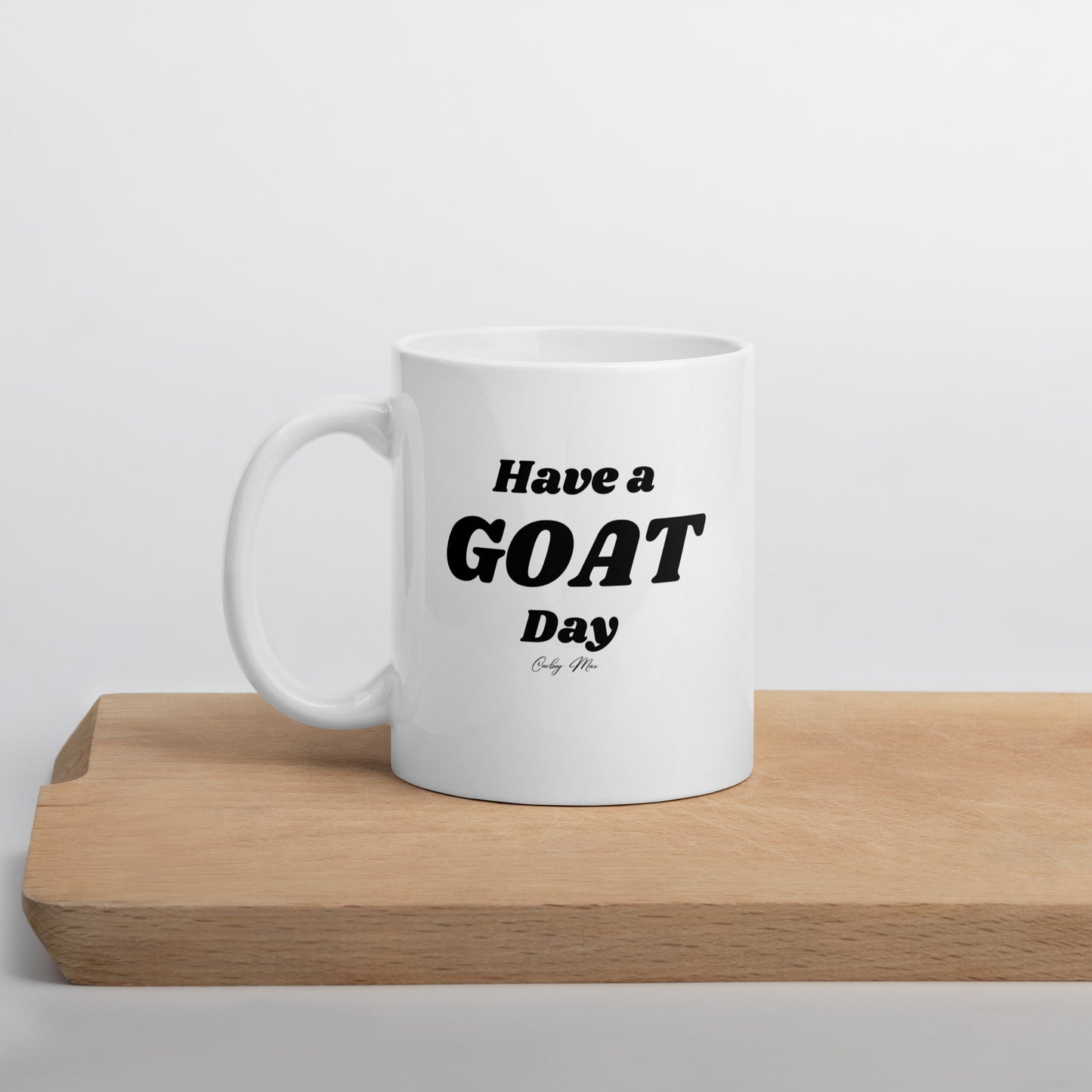 Have A GOAT Day - Text: White Glossy Mug