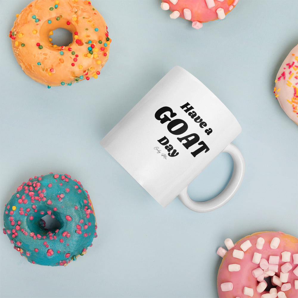Have A GOAT Day - Text: White Glossy Mug