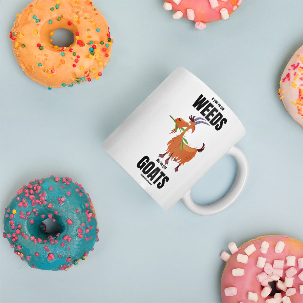 If You’ve Got Weeds: White Glossy Mug