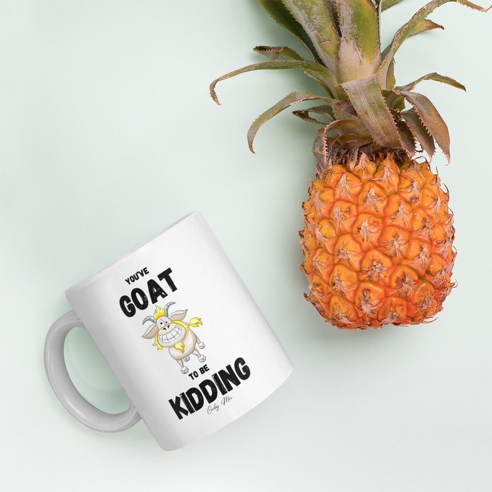 n. You’ve GOAT To Be Kidding: White glossy mug