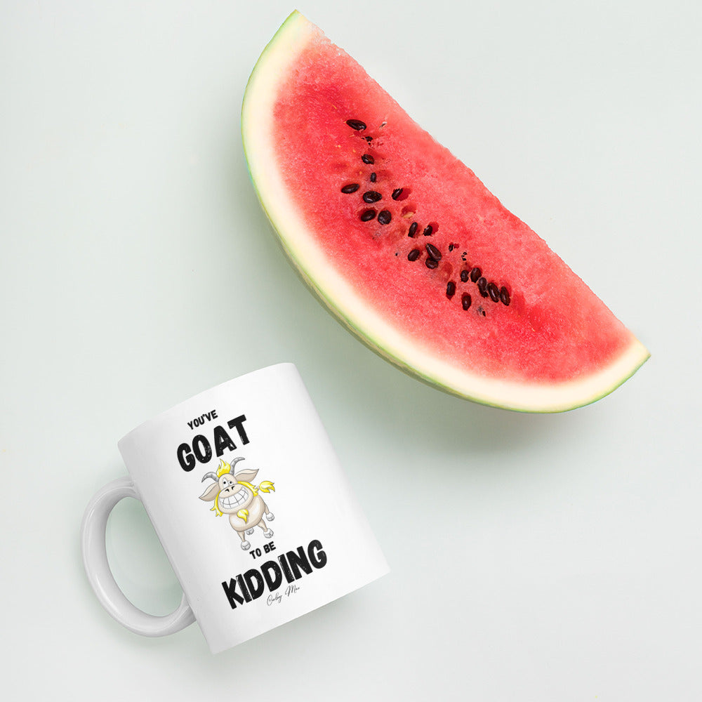 n. You’ve GOAT To Be Kidding: White glossy mug