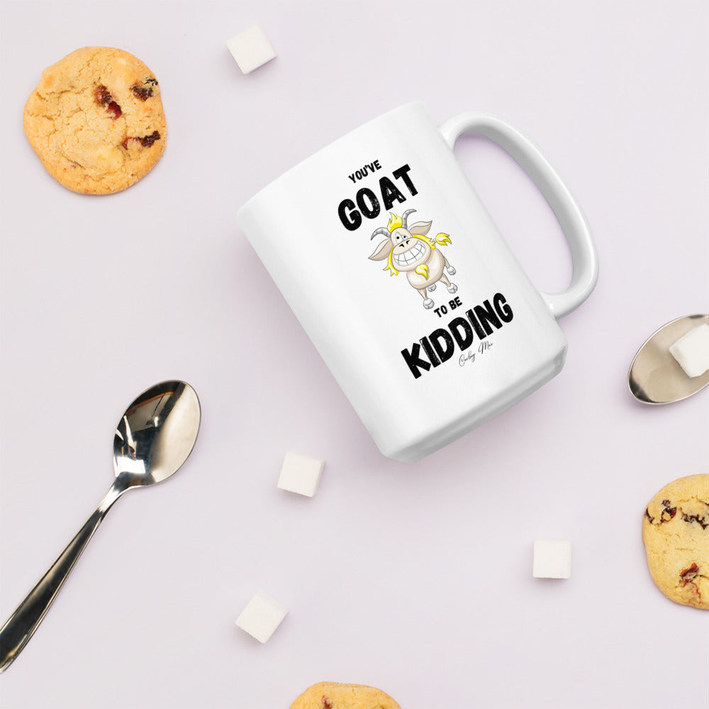 n. You’ve GOAT To Be Kidding: White glossy mug