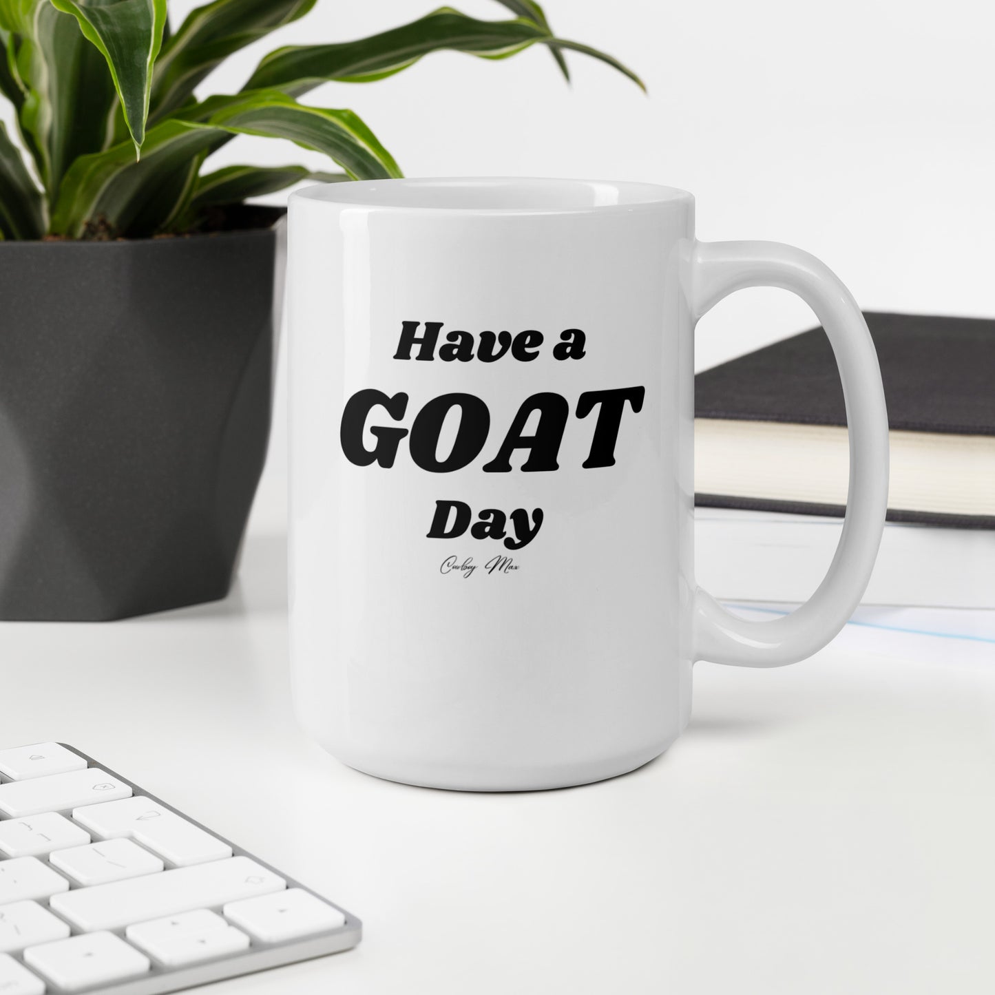 Have A GOAT Day - Text: White Glossy Mug