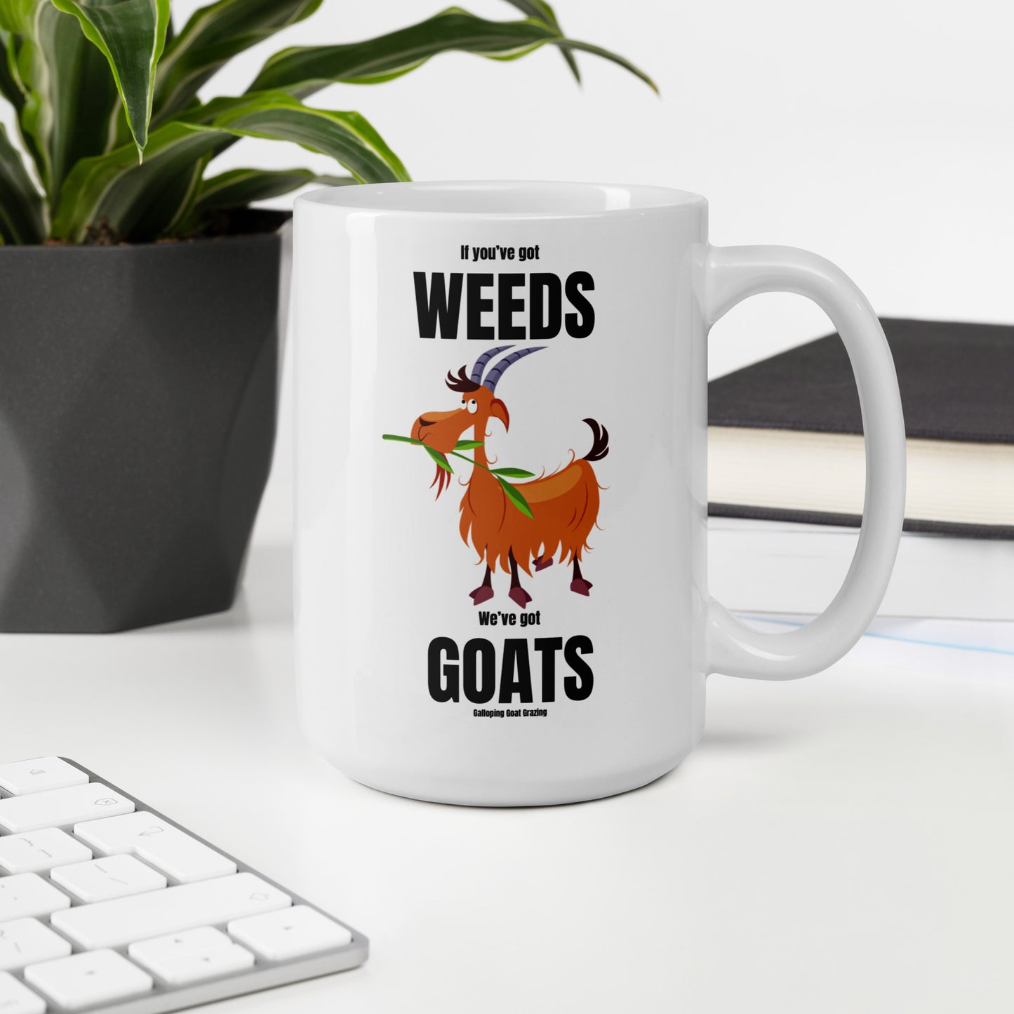 If You’ve Got Weeds: White Glossy Mug