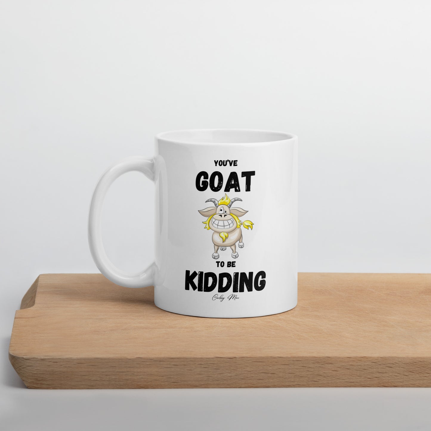 n. You’ve GOAT To Be Kidding: White glossy mug