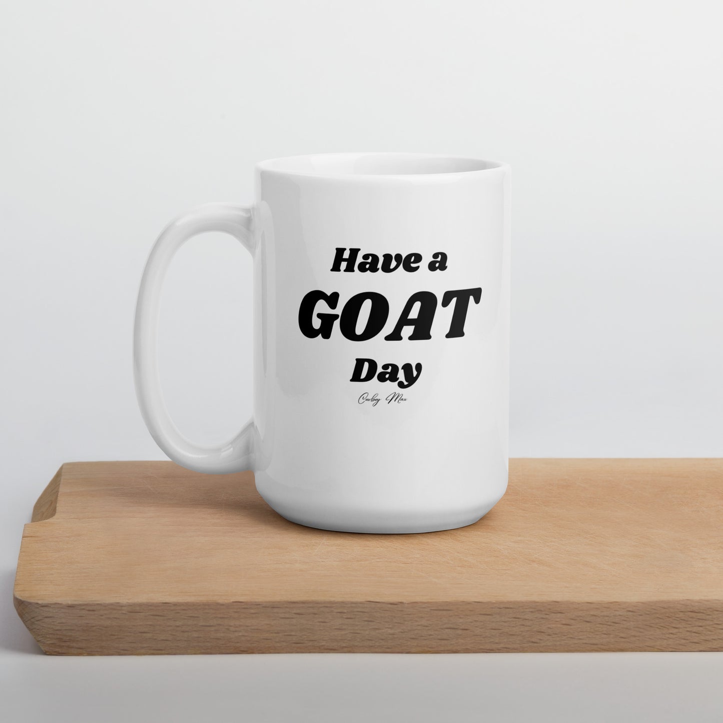 Have A GOAT Day - Text: White Glossy Mug